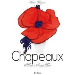Chapeaux : mode et savoir-faire Éliane Bolomier Ed. De Borée