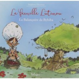 La famille Lutinou : La balancoire de Bybiba stéphane heurteau Beluga