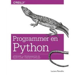 Programmer avec Python : apprendre la programmation de façon claire, concise et efficace Luciano Ramalho First interactive, O'Reilly Media