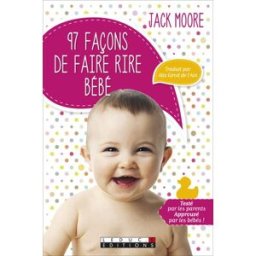 97 façons de faire rire bébé moore jack leduc.s