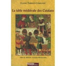 La table médiévale des Catalans Eliane Thibaut-Comelade Presses du Languedoc