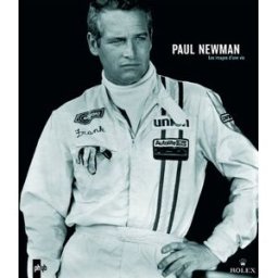 Paul Newman : les images d'une vie Pierre-Henri Verlhac, Yann-Brice Dherbier Phyb, Montres Rolex