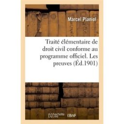 Traité élémentaire de droit civil conforme au programme officiel. Les preuves : théorie générale des Marcel Planiol Hachette BNF