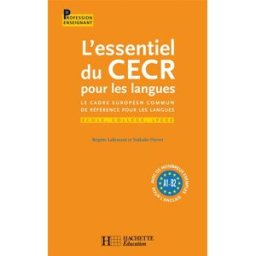 L'essentiel du CECR pour les langues : le Cadre européen commun de référence pour les langues : écol Brigitte Lallement, Nathalie Pierret-Lallement Hachette Education