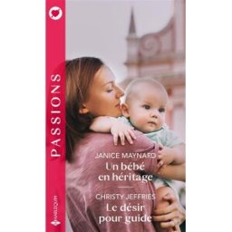 Un bébé en héritage. Le désir pour guide Janice Maynard, Christy Jeffries Harlequin