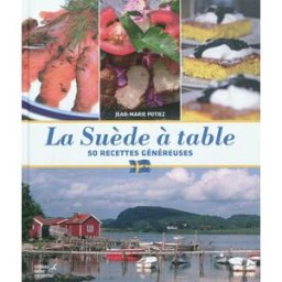 La Suède à table : 50 recettes généreuses Jean-Marie Potiez D. Carpentier