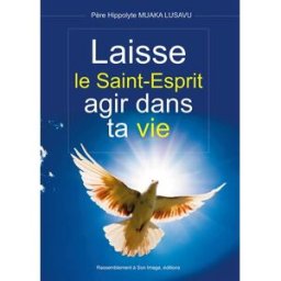 Laisse le Saint-Esprit agir dans ta vie Hippolyte Muaka Lusavu Rassemblement à son image éditions