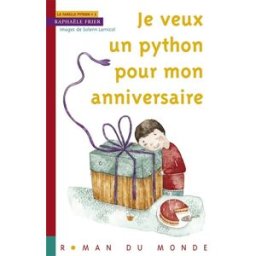 Je veux un python pour mon anniversaire Raphaële Frier Rue du Monde