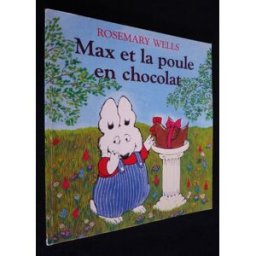 max et la poule en chocolat. wells rosemary l'ecole des loisirs