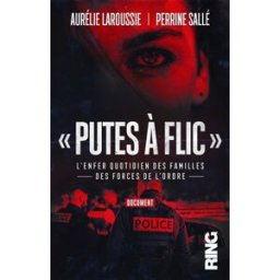 Putes à flic : le quotidien des familles des forces de l'ordre Perrine Salle, Aurélie Laroussie Ring