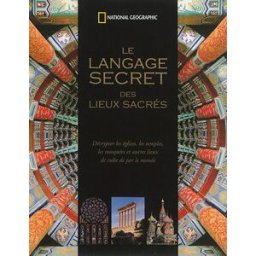 Le langage secret des lieux sacrés : décrypter les églises, les temples, les mosquées et autres lieu Jon Cannon National Geographic