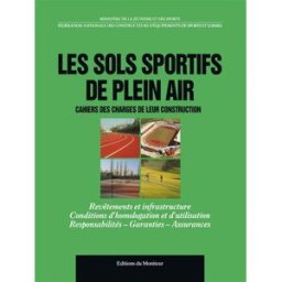 Les Sols sportifs de plein air : tennis, golf, athlétisme, terrains de grands jeux France. Ministère de la jeunesse et des sports, FEDERATION NATIONALE DES CONSTRUCTEURS D'EQUIPEMENTS DE SPORTS ET DE LOISIRS Moniteur