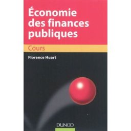 Economie des finances publiques : manuel Florence Huart Dunod