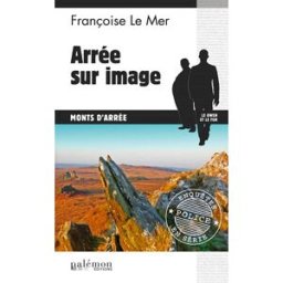 Le Gwen et Le Fur. Vol. 15. Arrée sur image : monts d'Arrée Françoise Le Mer Ed. du Palémon