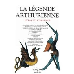 La légende arthurienne : le Graal et la Table ronde collectif R. Laffont