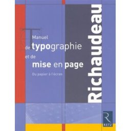 Manuel de typographie et de mise en page : du papier à l'écran François Richaudeau, Olivier Binisti Retz