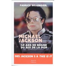 Michael Jackson : 40 ans de règne du roi de la pop Fabrice Bellengier Mareuil