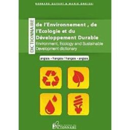 Dictionnaire de l'environnement, de l'écologie et du développement durable : français-anglais, angla Bernard Guyart, Marie Oneissi Maison du dictionnaire