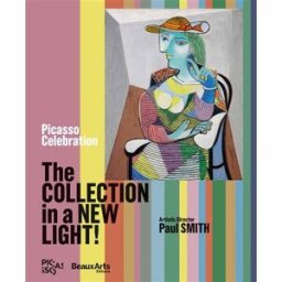 Picasso celebration, 1973-2023 : the collection in a new light! collectif Beaux-arts éditions, Musée Picasso-Paris