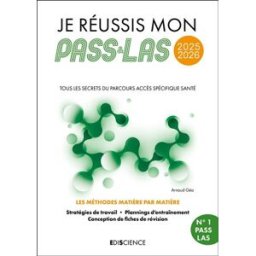 Je réussis mon Pass & LAS 2025-2026 : tous les secrets du Parcours accès spécifique santé : les méth Arnaud Géa Ediscience international