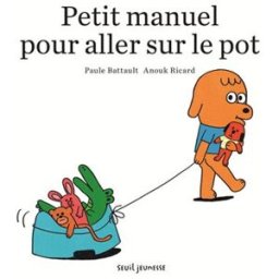 petit manuel pour aller sur le pot ricard, anouk seuil jeunesse