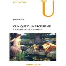 Clinique du narcissisme : l'adolescent et son image Houari Maïdi Armand Colin