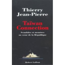 Taïwan connection : scandales et meurtres au coeur de la République Thierry Jean-Pierre R. Laffont