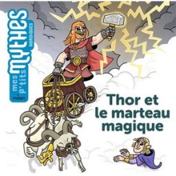 Thor et le marteau magique Astrid Dumontet, Léo Jacob Milan jeunesse