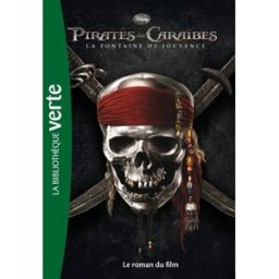 Pirates des Caraïbes. Vol. 4. La fontaine de Jouvence : le roman du film Walt Disney company Hachette Jeunesse