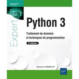Python 3 : traitement de données et techniques de programmation Sébastien Chazallet ENI