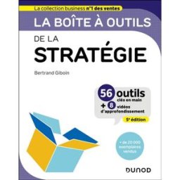 La boîte à outils de la stratégie : 56 outils clés en main + 8 vidéos d'approfondissement Bertrand Giboin Dunod