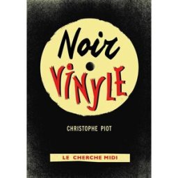 Noir vinyle Christophe Piot Cherche Midi