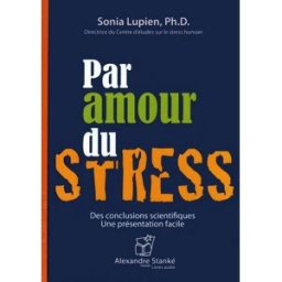 Par amour du stress Lupien, Sonia Alexandre Stanké