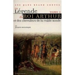La légende du roi Arthur et des chevaliers de la Table ronde. Vol. 1 jacques boulenger Terre de brume