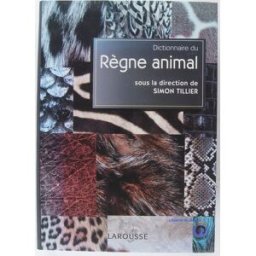 Dictionnaire du règne animal tillier Larousse