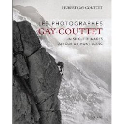 Les photographes Gay-Couttet : un siècle d'images autour du Mont-Blanc Gay-Couttet Slatkine