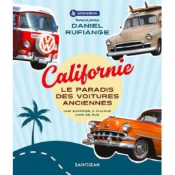 Californie, le paradis des voitures anciennes Daniel Rufiange Saint-Jean