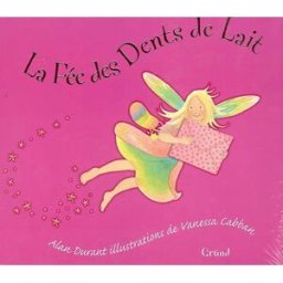La fée des dents de lait Vanessa Cabban Gründ