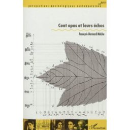 Cent opus et leurs échos François-Bernard Mâche L'Harmattan