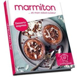 Marmiton... et mon robot-cuiseur : desserts express Marmiton.org Play Bac