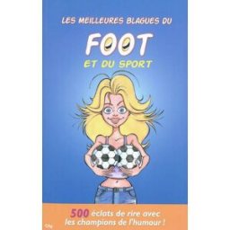 Les meilleures blagues du foot et du sport : 500 éclats de rire avec les champions de l'humour Sébastien Lebrun City