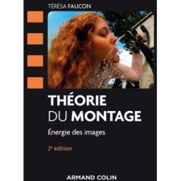 Théorie du montage : énergie des images Térésa Faucon Armand Colin