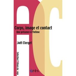 Corps, image et contact : une présence à l'intime Joël Clerget Erès