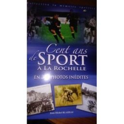 Cent ans de sport a La Rochelle en 300 photos inedites