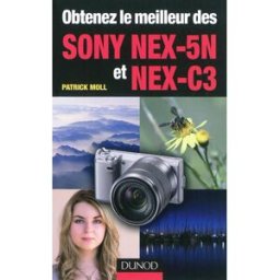 Obtenez le meilleur des Sony NEX-5N et NEX-C3 Patrick Moll Dunod