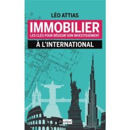 Immobilier : les clés pour réussir son investissement à l'international Léo Attias Archipel