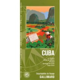 Cuba : La Havane, vallée de Vinales, Trinidad, Santiago de Cuba, Cayo Coco collectifs Gallimard loisirs