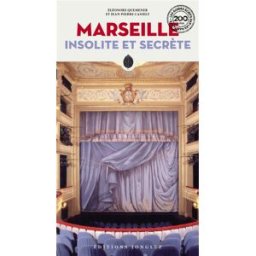 Marseille insolite et secrète Eléonore Van den Bogart, Jean-Pierre Cassely Jonglez