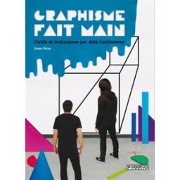 Graphisme fait main : outils et techniques par delà l'ordinateur Anna Wray Pyramyd éditions