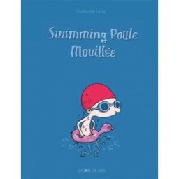 Swimming poule mouillée Guillaume Long Joie de lire